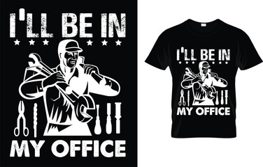 I'll Be In My Office Carpenter Funny Distressed Carpenter Tee T-Shirt