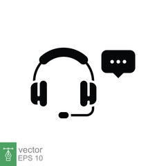 Headset with chat bubble icon. Simple solid style. Headphone, support, call center, customer service concept. Black silhouette, glyph symbol. Vector illustration isolated on white background. EPS 10.