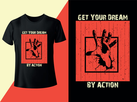 Get Your Dream By Action   -  T-Shirt Design