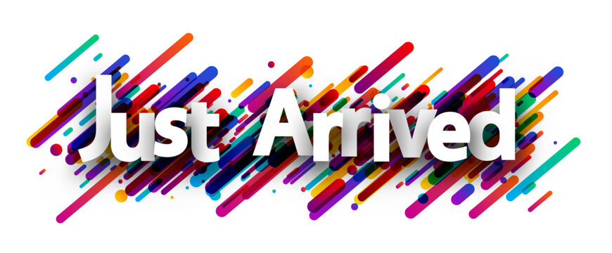 Just arrived sign over colorful lines background. Design element. Vector illustration.