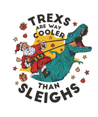 Trexs Are Way Cooler Than Sleighs Santa Claus Gifts Funny