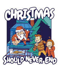 Christmas Should Never End Fun Santa Claus Cookies Milk Children Funny