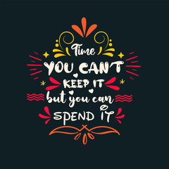 Time, you can't keep it but you can spend it, Typographical Posters Vector Design, Stock Vector quotes Design