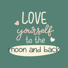 Love yourself to the moon and back handwritten lettering for poster, T shirt design, greeting cards.