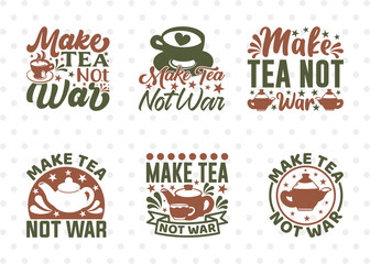 Make Tea Not War SVG Bundle, Tea Svg, Cooking Mom Svg, Kitchen Items Svg, Kitchen Quotes, ETC T00109