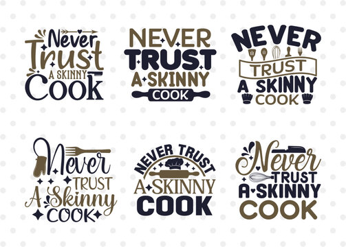 Never Trust A Skinny Cook SVG Bundle, Skinny Cook Svg, Cooking Mom Svg, Chef Svg, Kitchen Quotes, ETC T00110