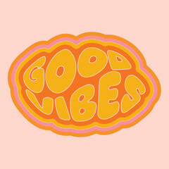 Hand written lettering Good Vibes in oval shape. Retro style, 70s poster in trendy retro psychedelic style