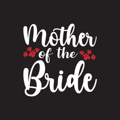 Mother Of The Bride Typography T-Shirt Design