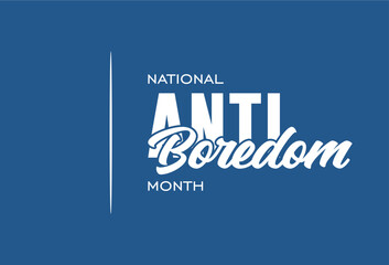 national anti boredom month Holiday concept. Template for background, banner, card, poster, t-shirt with text inscription