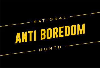 national anti boredom month Holiday concept. Template for background, banner, card, poster, t-shirt with text inscription