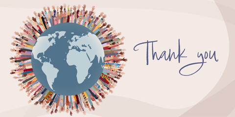 Raised hands of multicultural people around and in a circle of the earth with the handwritten text -Thank You- Gratitude between co-workers or friends.Volunteer.Community.Feedback.Follower