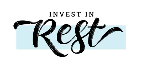 INVEST IN REST. Inspiration Motivation Quote Mental Health. Brush Calligraphy text invest in rest. Hand Lettering Design print for t shirt, tee poster, pajamas. Vector illustration on white background