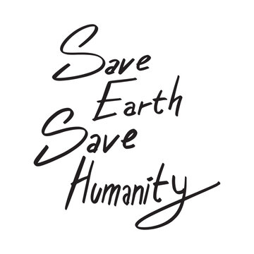 Modern Handwritten Save Earth Save Humanity ,good for graphic design resources, posters, pamflets, stickers, prints, books title, and more.