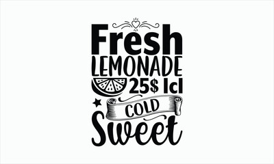 Fresh Lemonade 25$ Icl Cold Sweet - Lemonade svg design, Handmade calligraphy vector illustration, for Cutting Cricut and Silhouette, For prints on bags, posters, cards and Template, EPS 10.