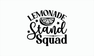 Lemonade Stand Squad - Lemonade svg design, Handmade calligraphy vector illustration, for Cutting Cricut and Silhouette, For prints on bags, posters, cards and Template, EPS 10.