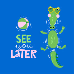 See you later alligator, in a while crocodile! - funny hand drawn doodle, cartoon alligator. Good for Poster or t-shirt textile graphic design. Vector hand drawn illustration.