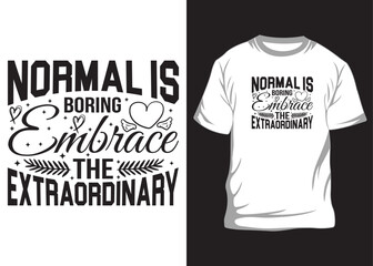 Normal is boring embrace typography graphic design, for t-shirt prints, vector illustration, t-shirt design