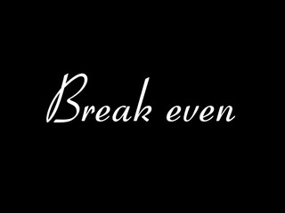 Break even