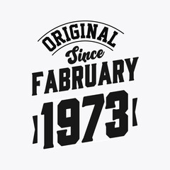 Fototapeta na wymiar Born in February 1973 Retro Vintage Birthday, Original Since February 1973