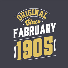 Original Since February 1905. Born in February 1905 Retro Vintage Birthday