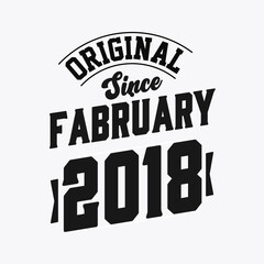 Fototapeta na wymiar Born in February 2018 Retro Vintage Birthday, Original Since February 2018