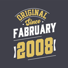 Fototapeta na wymiar Original Since February 2008. Born in February 2008 Retro Vintage Birthday