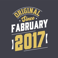 Fototapeta na wymiar Original Since February 2017. Born in February 2017 Retro Vintage Birthday