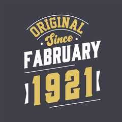 Original Since February 1921. Born in February 1921 Retro Vintage Birthday