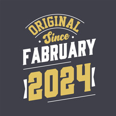 Original Since February 2024. Born in February 2024 Retro Vintage Birthday