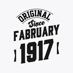 Fototapeta premium Born in February 1917 Retro Vintage Birthday, Original Since February 1917