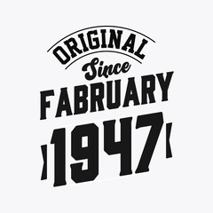 Born in February 1947 Retro Vintage Birthday, Original Since February 1947