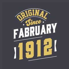 Original Since February 1912. Born in February 1912 Retro Vintage Birthday