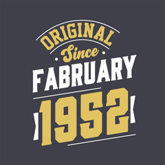 Original Since February 1952. Born in February 1952 Retro Vintage Birthday