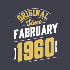 Original Since February 1960. Born in February 1960 Retro Vintage Birthday