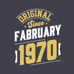 Original Since February 1970. Born in February 1970 Retro Vintage Birthday