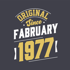 Original Since February 1977. Born in February 1977 Retro Vintage Birthday
