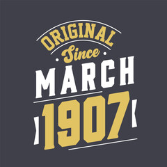 Original Since March 1907. Born in March 1907 Retro Vintage Birthday