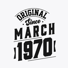 Born in March 1970 Retro Vintage Birthday, Original Since March 1970