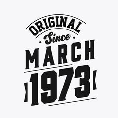 Born in March 1973 Retro Vintage Birthday, Original Since March 1973