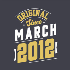 Original Since March 2012. Born in March 2012 Retro Vintage Birthday