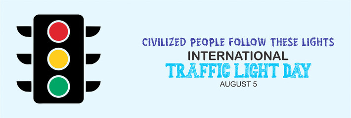 Civilized people follow these lights. International Traffic Light's Day, August 5. Template for background, banner, card, poster with text inscription and traffic lights image. 