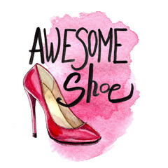 awesome shoe hand drawn lettering calligraphy on light pink magenta abstract watercolor splash red high heel shoe