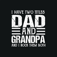 I have two titles dad and grandpa and i rock them both t shirt design vector svg,dad and grandpa, dad grandpa, from dad to grandpa,happy, father's, day