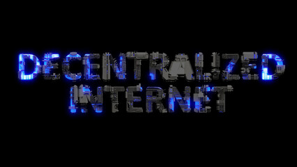 modern cybernetical text DECENTRALIZED INTERNET shining blue electric light, isolated - object 3D illustration