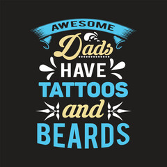 Awesome dads have tattoos and beards