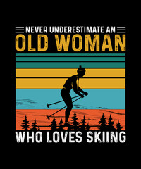 Skiing T-shirt Design Never Underestimate An Old Woman Who Loves Skiing
