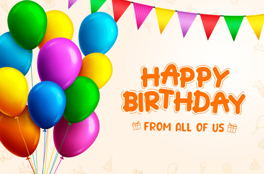 Happy birthday text vector design. Birthday greeting with realistic bunch of balloons and pennants elements. Vector illustration for birthday card and invitation.
