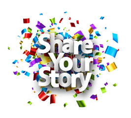 Share your story sign over cut out foil ribbon confetti background.