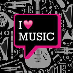 I love music written in dialog bubble on black background with gray musical instruments silhouettes. Vector fille layered for easy manipulation and custom coloring.