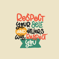 Vector handdrawn illustration. Lettering phrases Pespect your self and others will respect you. Idea for poster, postcard.  Inspirational quote. 